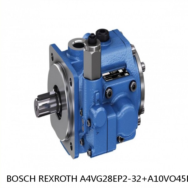 A4VG28EP2-32+A10VO45DFR-31 BOSCH REXROTH A4VG VARIABLE DISPLACEMENT PUMPS